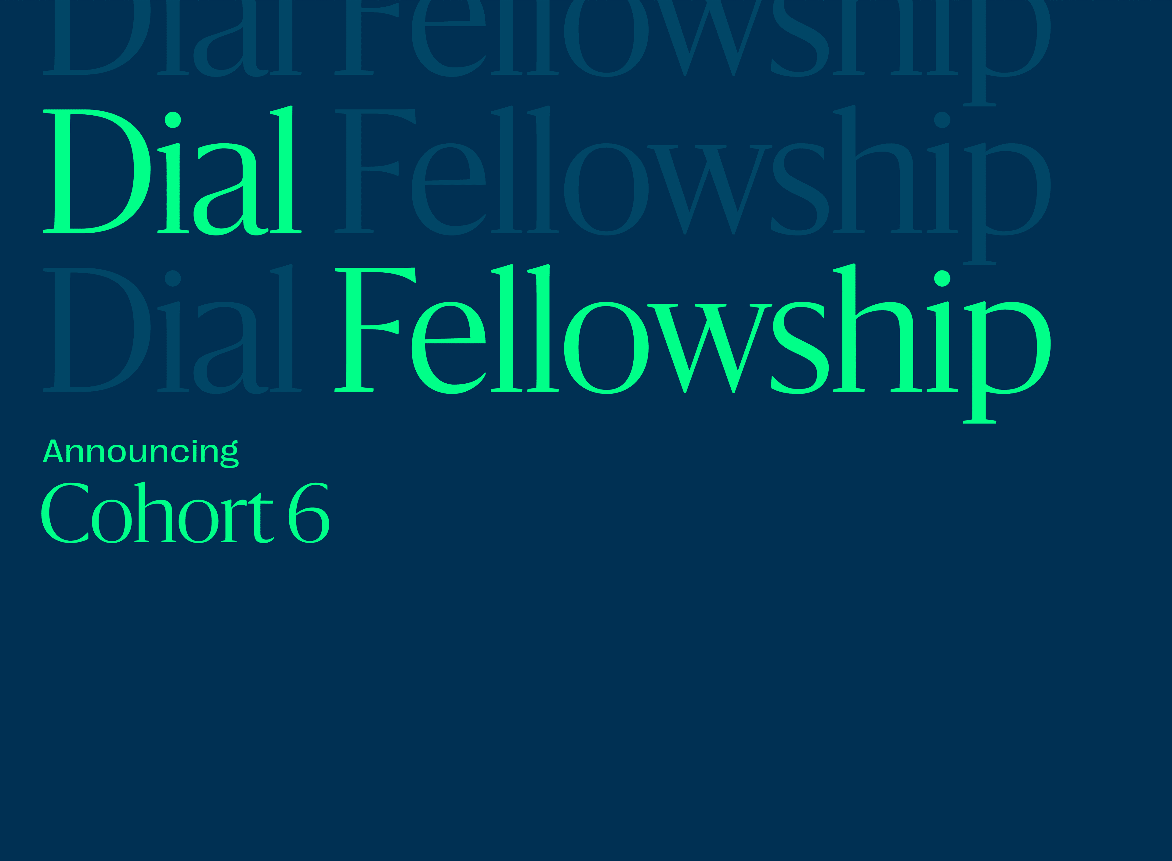 Announcing Dial Fellowship Cohort 6